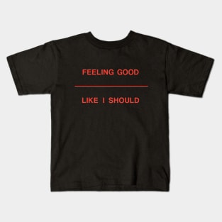 Feeling Good Like I Should red Kids T-Shirt